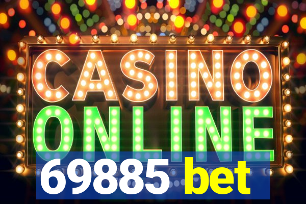 69885 bet